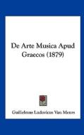 de Arte Musica Apud Graecos (1879) di Guilielmus Ludovicus Van Meurs edito da Kessinger Publishing