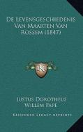 de Levensgeschiedenis Van Maarten Van Rossem (1847) di Justus Dorotheus Willem Pape edito da Kessinger Publishing