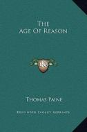 The Age of Reason di Thomas Paine edito da Kessinger Publishing