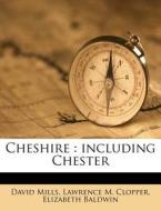 Cheshire : Including Chester di David Mills edito da Nabu Press