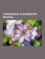 Creedence Clearwater Revival di Source Wikipedia edito da University-press.org