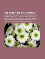 Historia de Paraguay di Source Wikipedia edito da Books LLC, Reference Series