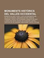 Monuments Hist Rics Del Vall S Occidenta di Font Wikipedia edito da Books LLC, Wiki Series