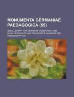 Monumenta Germaniae Paedagogica (55) di Gesellschaft Fur Schulgeschichte edito da Rarebooksclub.com