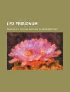 Lex Frisionum di Sibrandus T. Siccama edito da Rarebooksclub.com