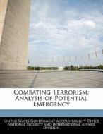 Combating Terrorism: Analysis Of Potential Emergency edito da Bibliogov
