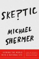 Skeptic di Michael Shermer edito da St Martin's Press
