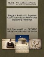 Blagge V. Balch U.s. Supreme Court Transcript Of Record With Supporting Pleadings di George A King, Additional Contributors edito da Gale Ecco, U.s. Supreme Court Records