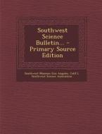 Southwest Science Bulletin... di Calif ). edito da Nabu Press
