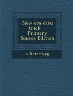 New Era Card Trick - Primary Source Edition di A. Roterberg edito da Nabu Press