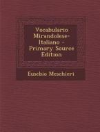 Vocabulario Mirandolese-Italiano - Primary Source Edition di Eusebio Meschieri edito da Nabu Press