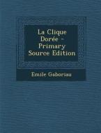La Clique Doree di Emile Gaboriau edito da Nabu Press