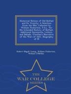 Historical Notices Of Old Belfast And Its Vicinity di Robert Magill Young, William Pinkerton, William O'Mellan edito da War College Series