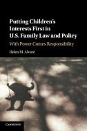 Putting Children's Interests First in U.S. Family Law and             Policy di Helen M. Alvaré edito da Cambridge University Press