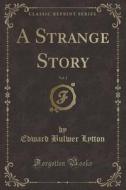A Strange Story, Vol. 1 (classic Reprint) di Edward Bulwer Lytton edito da Forgotten Books