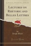 Lectures On Rhetoric And Belles Lettres, Vol. 2 Of 3 (classic Reprint) di Hugh Blair edito da Forgotten Books