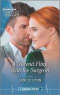 Weekend Fling with the Surgeon di Janice Lynn edito da HARLEQUIN SALES CORP