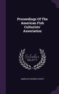 Proceedings Of The American Fish Culturists' Association di American Fisheries Society edito da Palala Press