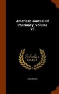 American Journal Of Pharmacy, Volume 73 di Anonymous edito da Arkose Press