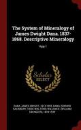 The System of Mineralogy of James Dwight Dana. 1837-1868. Descriptive Mineralogy: App.1 di James Dwight Dana, Edward Salisbury Dana, William E. Ford edito da CHIZINE PUBN