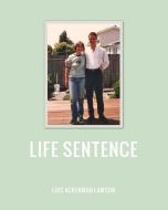 Life Sentence di Lois Ackerman Lawson edito da Blurb