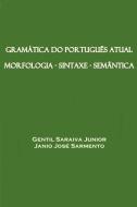 Gramática do Português Atual di Gentil Saraiva Junior, Janio José Sarmento edito da INDEPENDENT PUBL GROUP