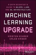 A Modern Approach To Machine Learning And LLMs di Kristen Kehrer edito da WILEY