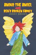 Angus The Angel And Ben's Broken Family di Jenny Brown edito da Austin Macauley Publishers