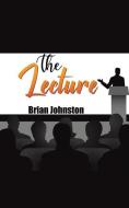 The Lecture di Brian Johnston edito da Austin Macauley Publishers