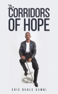 The Corridors Of Hope di Eric Buhle Gumbi edito da Austin Macauley Publishers