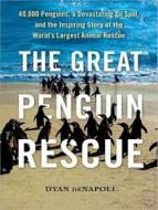 The Great Penguin Rescue: 40,000 Penguins, a Devastating Oil Spill, and the Inspiring Story of the World's Largest Animal Rescue di Dyan DeNapoli edito da Tantor Audio