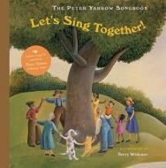 The Let's Sing Together! di Peter Yarrow edito da Sterling Juvenile