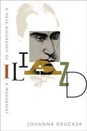 Iliazd: A Meta-Biography of a Modernist di Johanna Drucker edito da JOHNS HOPKINS UNIV PR
