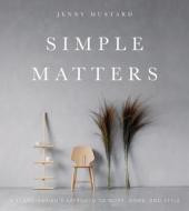 Simple Matters di Jenny Mustard edito da Gibbs M. Smith Inc
