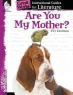 Are You My Mother?: An Instructional Guide for Literature: An Instructional Guide for Literature di Jodene Smith edito da TEACHER CREATED MATERIALS