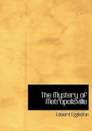 The Mystery of Metropolisville di Edward Eggleston edito da BiblioLife