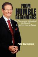 From Humble Beginnings: The Phenomenal, Inspirational Life Story of Dr. Anthony Norman Sabga di Philip Guy Rochford edito da OUTSKIRTS PR