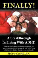 "Finally!" a Breakthrough in Living with ADHD: Discover the Little Known Strategy Thousands Are Quietly Using Worldwide  di R. N. Helana Cauliffe edito da AUTHORHOUSE