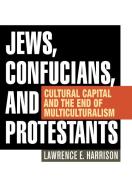 Jews, Confucians, and Protestants di Harrison edito da Rowman & Littlefield
