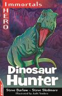 EDGE: I HERO: Immortals: Dinosaur Hunter di Steve Barlow, Steve Skidmore edito da Hachette Children's Group