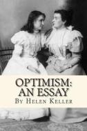 Optimism: An Essay di Helen Keller edito da Createspace