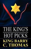 The King\'s Hot Picks di King Barry C Thomas edito da America Star Books