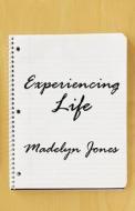 Experiencing Life di Madelyn Jones edito da America Star Books