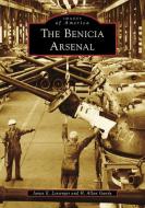 The Benicia Arsenal di James E. Lessenger edito da ARCADIA PUB (SC)
