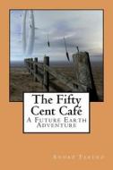 The Fifty Cent Cafe di Andr Ferero, Andre Ferero edito da Createspace
