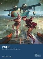 Pulp!: Skirmish Adventure Wargaming di Marco Arnaudo edito da OSPREY PUB INC