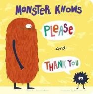 Monster Knows Please and Thank You di Connie Colwell Miller edito da Picture Window Books