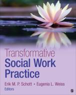 Transformative Social Work Practice di Erik M. P. Schott edito da SAGE Publications, Inc