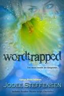Wordtrapped: Too Many Words Are Dangerous... di Jodee Steffensen edito da Createspace