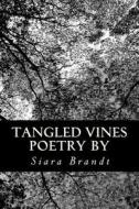 Tangled Vines Poetry di Siara Brandt edito da Createspace